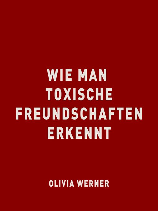Title details for Wie man toxische Freundschaften erkennt by Olivia Werner - Available